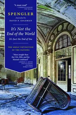 Ce n'est pas la fin du monde, c'est juste la fin de toi : La grande extinction des nations - It's Not the End of the World, It's Just the End of You: The Great Extinction of the Nations