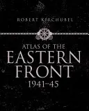 Atlas du front de l'Est : 1941-45 - Atlas of the Eastern Front: 1941-45