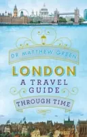 Londres - Un guide de voyage à travers le temps - London - A Travel Guide Through Time