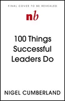 100 Things Successful Leaders Do : Petites leçons de leadership - 100 Things Successful Leaders Do: Little Lessons in Leadership