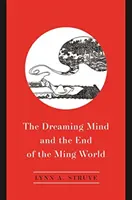 L'esprit rêveur et la fin du monde Ming - The Dreaming Mind and the End of the Ming World