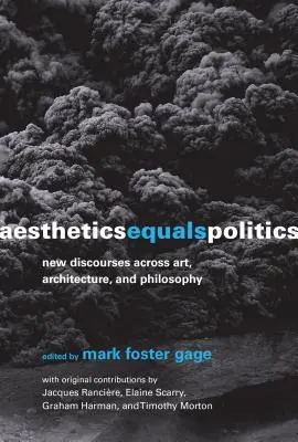 Esthétique égale politique : Nouveaux discours sur l'art, l'architecture et la philosophie - Aesthetics Equals Politics: New Discourses Across Art, Architecture, and Philosophy