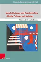 Mobile Kulturen Und Gesellschaften / Cultures et sociétés mobiles - Mobile Kulturen Und Gesellschaften / Mobile Cultures and Societies