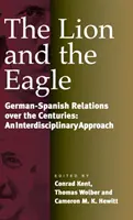 Le lion et l'aigle : Les relations germano-espagnoles au fil des siècles : Une approche interdisciplinaire - The Lion and the Eagle: German-Spanish Relations Over the Centuries: An Interdisciplinary Approach