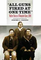 Tous les fusils ont été tirés en même temps : les voix indigènes de Wounded Knee - All Guns Fired at One Time: Native Voices of Wounded Knee