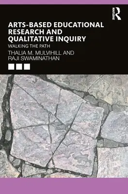 Recherche éducative basée sur les arts et enquête qualitative : Marcher sur le chemin - Arts-Based Educational Research and Qualitative Inquiry: Walking the Path