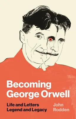 Devenir George Orwell : Vie et lettres, légende et héritage - Becoming George Orwell: Life and Letters, Legend and Legacy