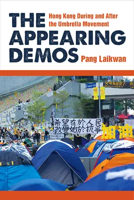 Les démos apparents : Hong Kong pendant et après le mouvement des parapluies - The Appearing Demos: Hong Kong During and After the Umbrella Movement