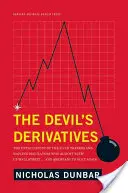 Les produits dérivés du diable : L'histoire inédite des traders habiles et des régulateurs infortunés qui ont failli faire exploser Wall Street ... an - The Devil's Derivatives: The Untold Story of the Slick Traders and Hapless Regulators Who Almost Blew Up Wall Street . . . an