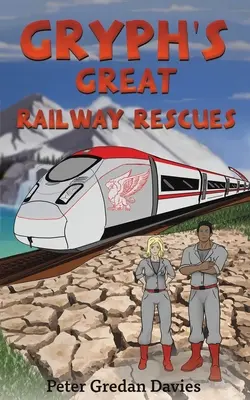 Les grands sauvetages ferroviaires de Gryph - Gryph's Great Railway Rescues