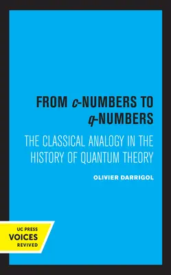 Des nombres C aux nombres Q, 8 : L'analogie classique dans l'histoire de la théorie quantique - From C-Numbers to Q-Numbers, 8: The Classical Analogy in the History of Quantum Theory