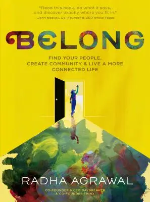 Belong : Trouvez votre entourage, créez une communauté et vivez une vie plus connectée - Belong: Find Your People, Create Community, and Live a More Connected Life