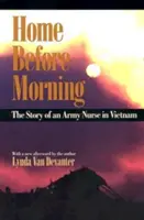 Home Before Morning : L'histoire d'une infirmière militaire au Viêt Nam - Home Before Morning: The Story of an Army Nurse in Vietnam