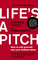 La vie est un pitch - Comment se vendre et vendre ses idées brillantes - Life's a Pitch - How to Sell Yourself and Your Brilliant Ideas
