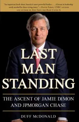 Last Man Standing : L'ascension de Jamie Dimon et de JPMorgan Chase - Last Man Standing: The Ascent of Jamie Dimon and JPMorgan Chase