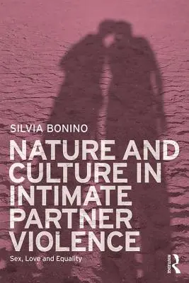 Nature et culture dans la violence entre partenaires intimes : Sexe, amour et égalité - Nature and Culture in Intimate Partner Violence: Sex, Love and Equality