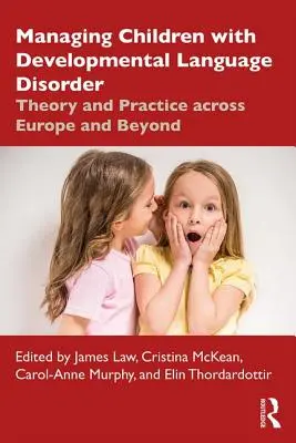 La prise en charge des enfants atteints de troubles du développement du langage : Théorie et pratique à travers l'Europe et au-delà - Managing Children with Developmental Language Disorder: Theory and Practice Across Europe and Beyond
