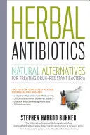 Herbal Antibiotics : Alternatives naturelles pour traiter les bactéries résistantes aux médicaments - Herbal Antibiotics: Natural Alternatives for Treating Drug-Resistant Bacteria