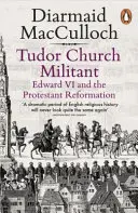 L'Église militante des Tudor - Édouard VI et la Réforme protestante - Tudor Church Militant - Edward VI and the Protestant Reformation