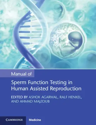 Manuel d'analyse de la fonction du sperme dans le cadre de la procréation médicalement assistée - Manual of Sperm Function Testing in Human Assisted Reproduction