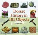 L'histoire du Dorset en 101 objets - Dorset History in 101 Objects