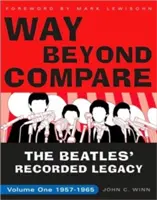 Un peu plus loin que la comparaison : L'héritage enregistré des Beatles, Volume 1, 1957-1965 - Way Beyond Compare: The Beatles' Recorded Legacy, Volume One, 1957-1965
