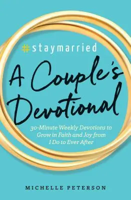 #Staymarried : Une dévotion pour les couples : Des dévotions hebdomadaires de 30 minutes pour grandir dans la foi et la joie, de Je le veux à Après toujours. - #Staymarried: A Couples Devotional: 30-Minute Weekly Devotions to Grow in Faith and Joy from I Do to Ever After