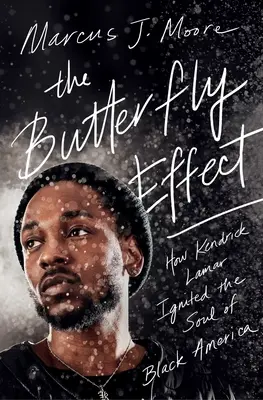 L'effet papillon : comment Kendrick Lamar a enflammé l'âme de l'Amérique noire - The Butterfly Effect: How Kendrick Lamar Ignited the Soul of Black America