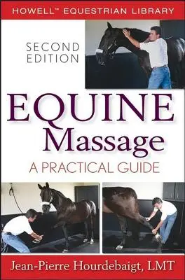 Massage équin : Guide pratique - Equine Massage: A Practical Guide