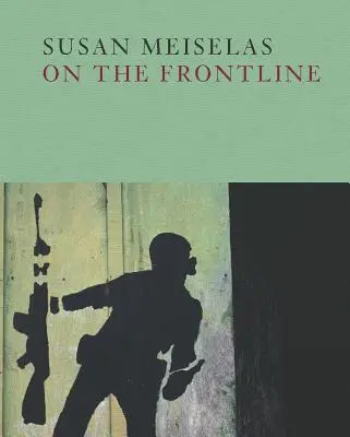 Susan Meiselas : En première ligne - Susan Meiselas: On the Frontline