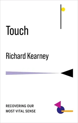 Le toucher : Retrouver notre sens le plus vital - Touch: Recovering Our Most Vital Sense