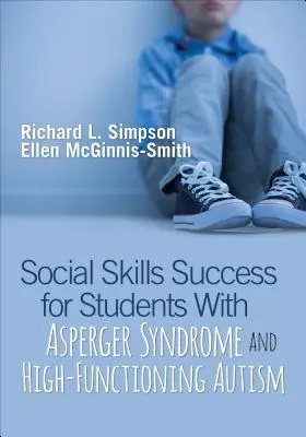 Réussir les compétences sociales des élèves atteints du syndrome d'Asperger et d'autisme de haut niveau - Social Skills Success for Students with Asperger Syndrome and High-Functioning Autism