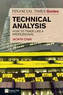 The Financial Times Guide to Technical Analysis : How to Trade Like a Professional (Le guide de l'analyse technique du Financial Times : comment négocier comme un professionnel) - The Financial Times Guide to Technical Analysis: How to Trade Like a Professional