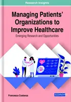 Gérer les organisations de patients pour améliorer les soins de santé : Recherche émergente et opportunités - Managing Patients' Organizations to Improve Healthcare: Emerging Research and Opportunities