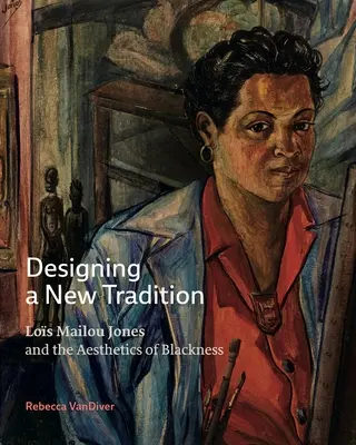 La conception d'une nouvelle tradition : Los Mailou Jones et l'esthétique de la noirceur - Designing a New Tradition: Los Mailou Jones and the Aesthetics of Blackness