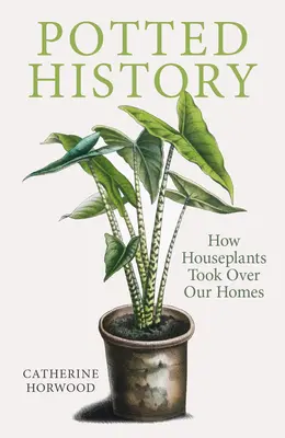 L'histoire en pots : Comment les plantes d'intérieur ont pris possession de nos maisons - Potted History: How Houseplants Took Over Our Homes