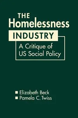 L'industrie du sans-abrisme - Une critique de la politique sociale américaine - Homelessness Industry - A Critique of US Social Policy