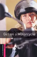 Oxford Bookworms Library : La fille à la moto : Débutant : Vocabulaire de 250 mots - Oxford Bookworms Library: Girl on a Motorcycle: Starter: 250-Word Vocabulary