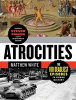 Atrocités : Les 100 épisodes les plus meurtriers de l'histoire de l'humanité - Atrocities: The 100 Deadliest Episodes in Human History