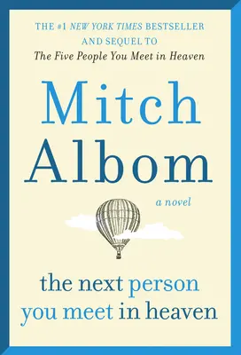 La prochaine personne que vous rencontrerez au paradis : La suite des Cinq personnes que vous rencontrez au paradis - Next Person You Meet in Heaven: The Sequel to the Five People You Meet in Heaven