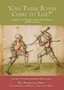 Ces os peuvent-ils prendre vie ? volume 1 : Arts martiaux européens historiques - 'can These Bones Come to Life?', Volume 1: Historical European Martial Arts