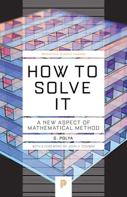 Comment la résoudre : Un nouvel aspect de la méthode mathématique - How to Solve It: A New Aspect of Mathematical Method