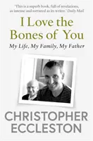 J'aime les os de toi - Mon père et la création de ma personne - I Love the Bones of You - My Father And The Making Of Me