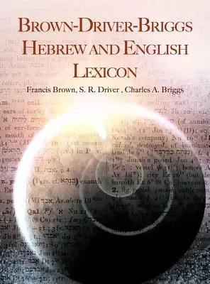 Lexique hébreu et anglais Brown-Driver-Briggs - Brown-Driver-Briggs Hebrew and English Lexicon