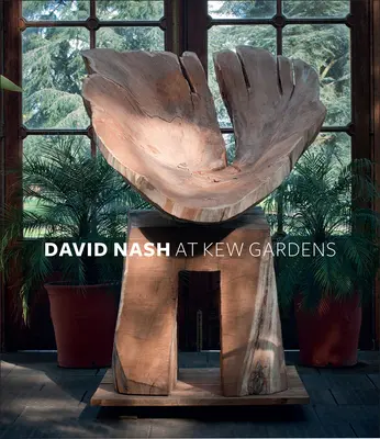 David Nash aux jardins de Kew - David Nash at Kew Gardens