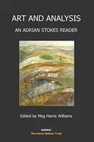 Art et analyse - Un lecteur d'Adrian Stokes - Art and Analysis - An Adrian Stokes Reader