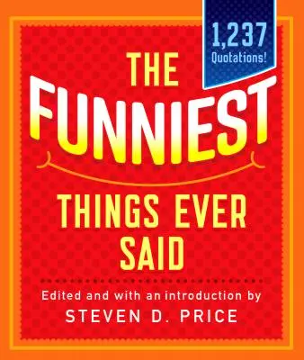 Les choses les plus drôles jamais dites, nouvelles et augmentées - The Funniest Things Ever Said, New and Expanded
