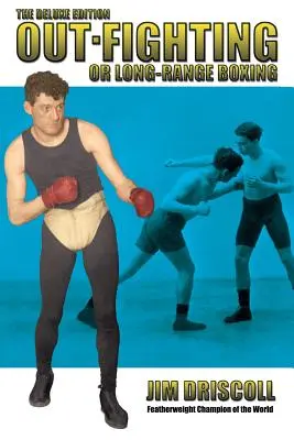 Out-Fighting ou la boxe à distance : L'édition de luxe - Out-Fighting or Long-Range Boxing: The Deluxe Edition