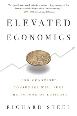 Elevated Economics : Comment les consommateurs conscients alimenteront l'avenir des entreprises - Elevated Economics: How Conscious Consumers Will Fuel the Future of Business