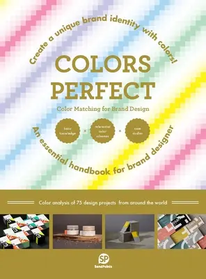 Des couleurs parfaites : Correspondance des couleurs pour la conception de la marque - Colors Perfect: Color Matching for Brand Design